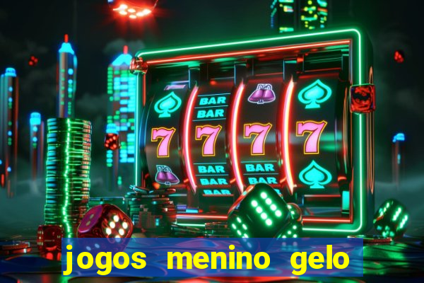 jogos menino gelo menina lava